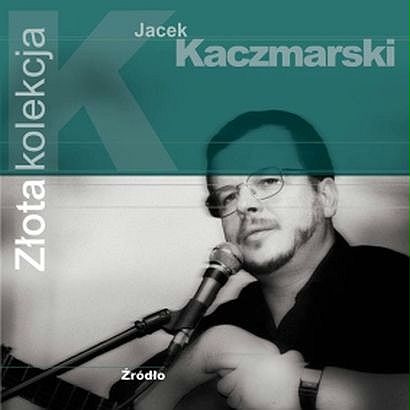 JACEK KACZMARSKI - 2003 Źródło - Złota kolekcja - JACEK KACZMARSKI - 2003 Źródło - Złota kolekcja Front.jpg